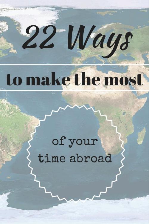 How to make the most of your travels abroad