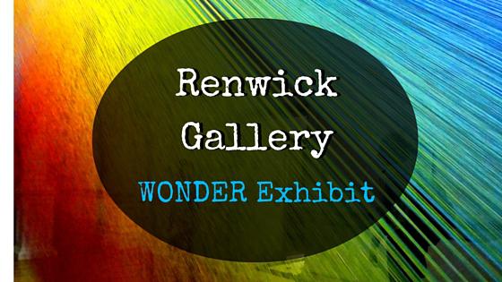 Renwick Gallery Wonder Exhibit