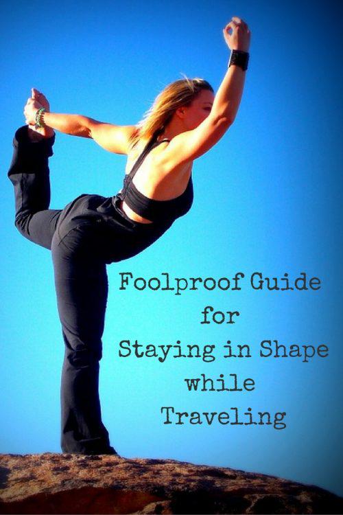 Foolproof Guide for Staying in Shape while Traveling. Great Tips on how to stay fit while traveling!