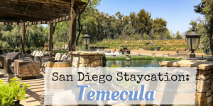 San Diego Staycation: Temecula Getaway